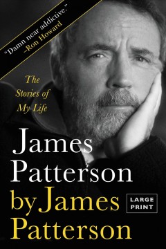 James Patterson by James Patterson the stories of my life. Cover Image