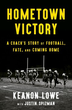 Hometown victory : a coach's story of football, fate, and coming home  Cover Image