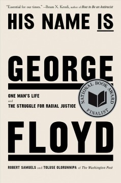 His name is George Floyd : one man's life and the struggle for racial justice  Cover Image