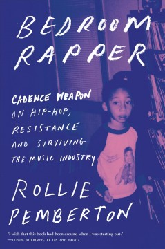 Bedroom rapper : Cadence Weapon on hip-hop, resistance and surviving the music industry  Cover Image