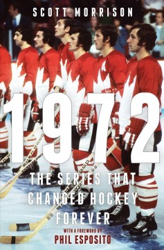 1972 : the series that changed hockey forever  Cover Image