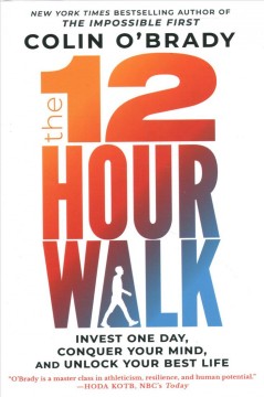 The 12 hour walk : invest one day, conquer your mind, and unlock your best life  Cover Image