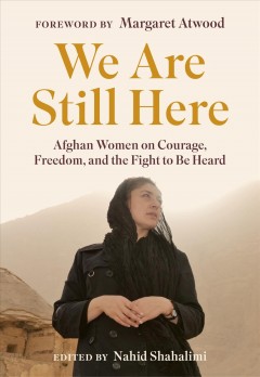 We are still here : Afghan women on courage, freedom, and the fight to be heard  Cover Image