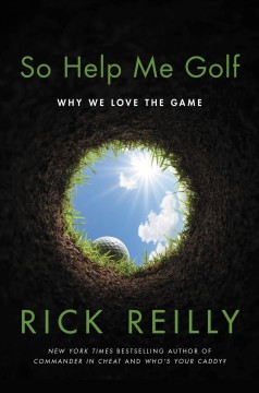 So help me golf : why we love the game  Cover Image