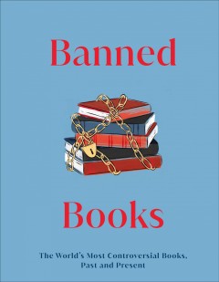 Banned books : the world's most controversial books, past and present. Cover Image