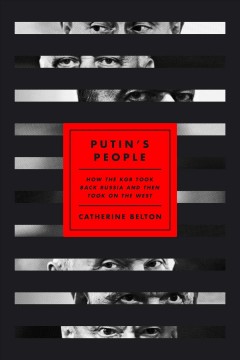 Putin's people : how the KGB took back Russia and then took on the West  Cover Image