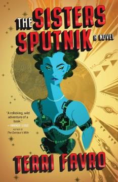 The sisters Sputnik : a novel  Cover Image