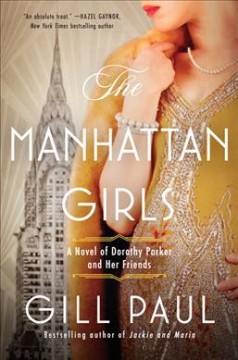 The Manhattan girls : a novel of Dorothy Parker and her friends  Cover Image