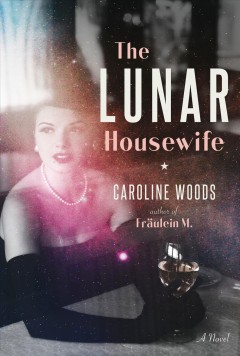 The lunar housewife : a novel  Cover Image