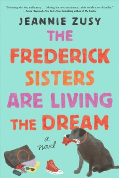 The Frederick sisters are living the dream : a novel  Cover Image