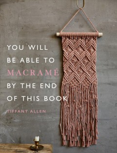 You will be able to macramé by the end of this book  Cover Image