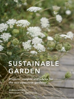 Sustainable garden : projects, insights and advice for the eco-conscious gardener  Cover Image