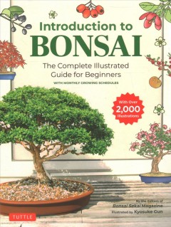 Introduction to bonsai : the complete illustrated guide for beginners with monthly growing schedules  Cover Image