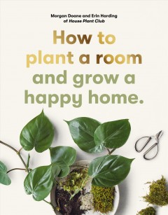How to plant a room and grow a happy home  Cover Image