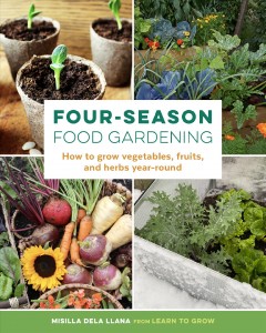 Four-season food gardening : how to grow vegetables, fruits, and herbs year-round  Cover Image