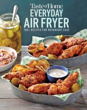 Taste of home everyday air fryer : 100+ recipes for weeknight ease. Cover Image
