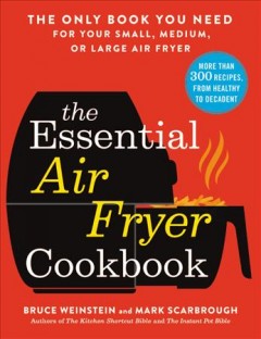 The essential air fryer cookbook : the only book you need for your small, medium, or large air fryer  Cover Image