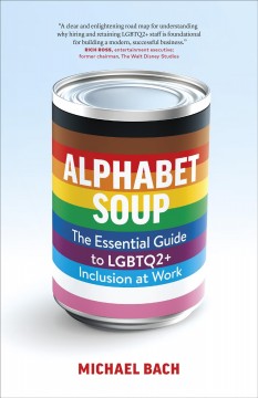 Alphabet soup : the essential guide to LGBTQ2+ inclusion at work  Cover Image
