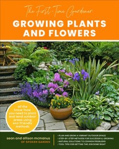Growing plants and flowers : all the know-how you need to plant and tend outdoor areas using eco-friendly methods  Cover Image