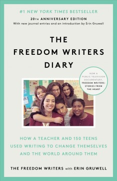 The Freedom Writers diary : how a teacher and 150 teens used writing to change themselves and the world around them  Cover Image
