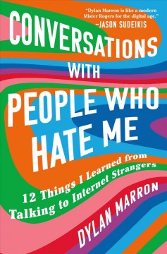 Conversations with people who hate me : 12 things I learned from talking to Internet strangers  Cover Image