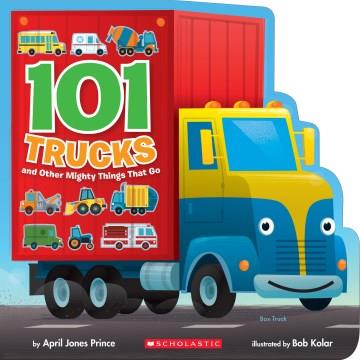 101 trucks : and other mighty things that go  Cover Image