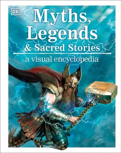Myths, legends & sacred stories : a visual encyclopedia  Cover Image