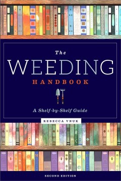 The weeding handbook : a shelf-by-shelf guide  Cover Image
