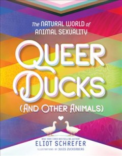 Queer ducks (and other animals) : the natural world of animal sexuality  Cover Image