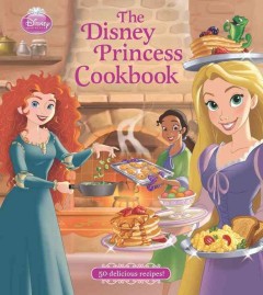 The Disney princess cookbook  Cover Image