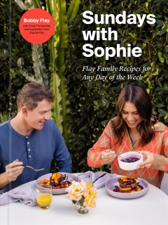 Sundays with Sophie : Flay family recipes for any day of the week  Cover Image