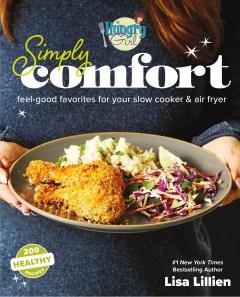 Hungry girl simply comfort : feel-good favorites for your slow cooker & air fryer  Cover Image