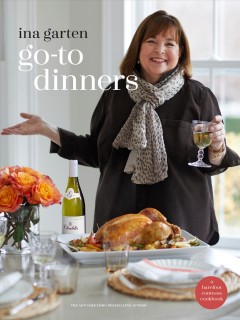 Go-to dinners : make ahead, freeze ahead, prep ahead, easy, assembled : a Barefoot Contessa cookbook  Cover Image