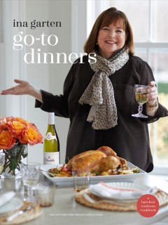 Go-to dinners : make ahead, freeze ahead, prep ahead, easy, assembled : a Barefoot Contessa cookbook  Cover Image