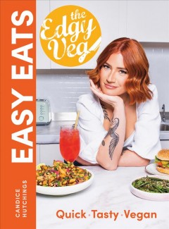 The edgy veg : easy eats : quick tasty vegan  Cover Image