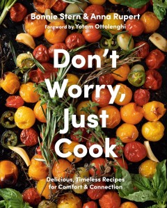 Don't worry, just cook : delicious, timeless recipes for comfort & connection  Cover Image