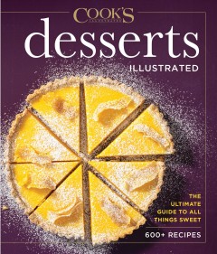 Desserts illustrated : the ultimate guide to all things sweet : 600+ recipes.  Cover Image