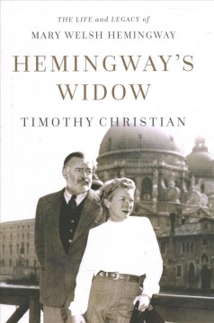 Hemingway's widow : the life and legacy of Mary Welsh Hemingway  Cover Image