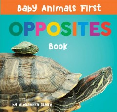 Baby animals first : opposites  Cover Image