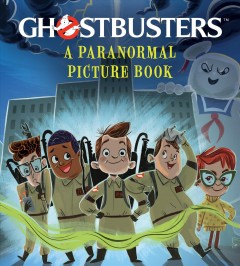 Ghostbusters : a paranormal picture book  Cover Image