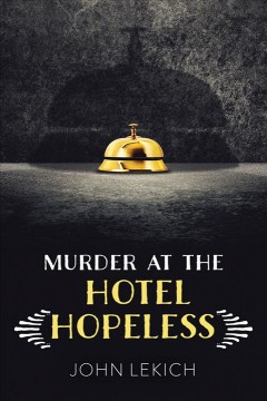 Murder at the hotel hopeless  Cover Image