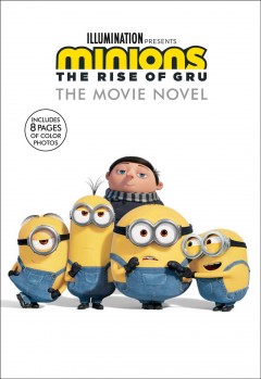 Minions, the rise of Gru, the movie novel  Cover Image