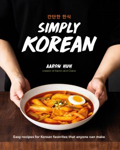 Simply Korean : easy recipes for Korean favorites that anyone can make  Cover Image