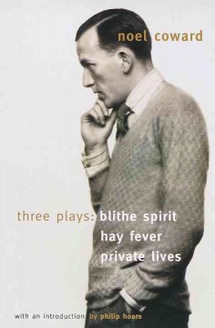 Three plays : Blithe spirit, Hay fever, Private lives  Cover Image