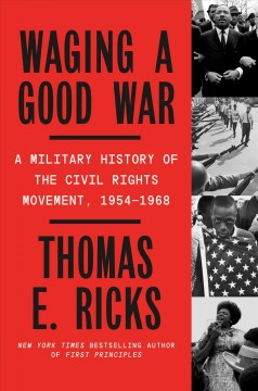 Waging a good war : a military history of the civil rights movement, 1954-1968  Cover Image