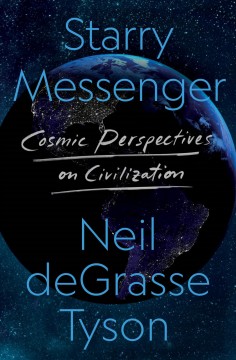 Starry messenger : cosmic perspectives on civilization  Cover Image