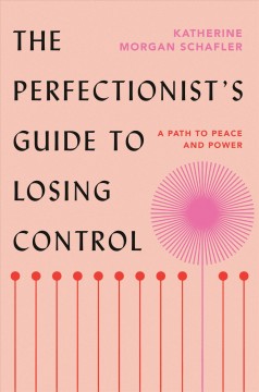 The perfectionist's guide to losing control : a path to peace and power  Cover Image