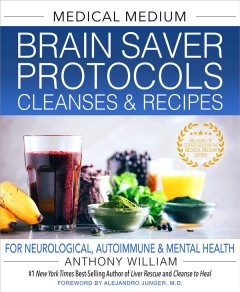 Medical medium brain saver protocols cleanses & recipes : for neurological, autoimmune & mental health  Cover Image