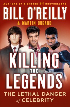 Killing the legends : the lethal danger of celebrity  Cover Image
