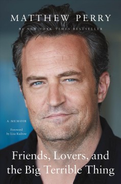 Friends, lovers, and the big terrible thing : a memoir  Cover Image